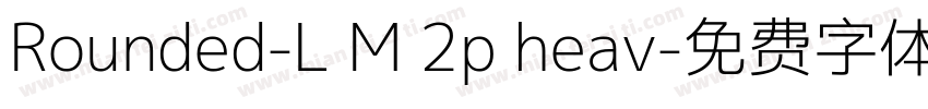 Rounded-L M 2p heav字体转换